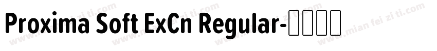 Proxima Soft ExCn Regular字体转换
